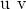 Rendered by QuickLaTeX.com \text{u}\phantom{\rule{0.2em}{0ex}}×\phantom{\rule{0.2em}{0ex}}\text{v}