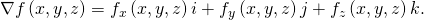 \nabla f\left(x,y,z\right)={f}_{x}\left(x,y,z\right)i+{f}_{y}\left(x,y,z\right)j+{f}_{z}\left(x,y,z\right)k.