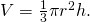 V=\frac{1}{3}\pi {r}^{2}h.