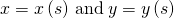 Rendered by QuickLaTeX.com x=x\left(s\right)\phantom{\rule{0.2em}{0ex}}\text{and}\phantom{\rule{0.2em}{0ex}}y=y\left(s\right)