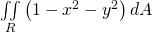\underset{R}{\iint }\left(1-{x}^{2}-{y}^{2}\right)dA