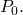 Rendered by QuickLaTeX.com {P}_{0}.