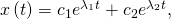 Rendered by QuickLaTeX.com x\left(t\right)={c}_{1}{e}^{{\lambda }_{1}t}+{c}_{2}{e}^{{\lambda }_{2}t},