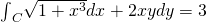 {\int }_{C}^{}\sqrt{1+{x}^{3}}dx+2xydy=3