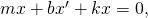 Rendered by QuickLaTeX.com mx\text{″}+b{x}^{\prime }+kx=0,