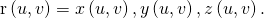 Rendered by QuickLaTeX.com \text{r}\left(u,v\right)=〈x\left(u,v\right),y\left(u,v\right),z\left(u,v\right)〉.