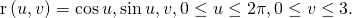 Rendered by QuickLaTeX.com \text{r}\left(u,v\right)=〈\text{cos}\phantom{\rule{0.2em}{0ex}}u,\text{sin}\phantom{\rule{0.2em}{0ex}}u,v〉,0\le u\le 2\pi ,0\le v\le 3.