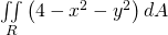 \underset{R}{\iint }\left(4-{x}^{2}-{y}^{2}\right)dA