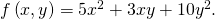 Rendered by QuickLaTeX.com f\left(x,y\right)=5{x}^{2}+3xy+{10y}^{2}.