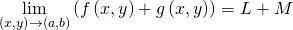 Rendered by QuickLaTeX.com \underset{\left(x,y\right)\to \left(a,b\right)}{\text{lim}}\left(f\left(x,y\right)+g\left(x,y\right)\right)=L+M