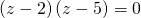 \left(z-2\right)\left(z-5\right)=0