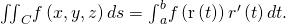Rendered by QuickLaTeX.com {\iint }_{C}f\left(x,y,z\right)ds={\int }_{a}^{b}f\left(\text{r}\left(t\right)\right)‖{r}^{\prime }\left(t\right)‖dt.