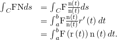 Rendered by QuickLaTeX.com \begin{array}{cc}\hfill {\int }_{C}\text{F}·\text{N}ds& ={\int }_{C}\text{F}·\frac{\text{n}\left(t\right)}{‖\text{n}\left(t\right)‖}ds\hfill \\ & ={\int }_{a}^{b}\text{F}·\frac{\text{n}\left(t\right)}{‖\text{n}\left(t\right)‖}‖{r}^{\prime }\left(t\right)‖dt\hfill \\ & ={\int }_{a}^{b}\text{F}\left(\text{r}\left(t\right)\right)·\text{n}\left(t\right)dt.\hfill \end{array}