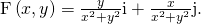 Rendered by QuickLaTeX.com \text{F}\left(x,y\right)=\frac{y}{{x}^{2}+{y}^{2}}\text{i}+\frac{\text{−}x}{{x}^{2}+{y}^{2}}\text{j}.