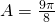 A=\frac{9\pi }{8}