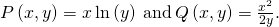 Rendered by QuickLaTeX.com P\left(x,y\right)=x\phantom{\rule{0.2em}{0ex}}\text{ln}\left(y\right)\phantom{\rule{0.2em}{0ex}}\text{and}\phantom{\rule{0.2em}{0ex}}Q\left(x,y\right)=\frac{{x}^{2}}{2y}.