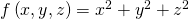 Rendered by QuickLaTeX.com f\left(x,y,z\right)={x}^{2}+{y}^{2}+{z}^{2}