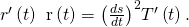Rendered by QuickLaTeX.com {r}^{\prime }\left(t\right)\phantom{\rule{0.2em}{0ex}}×\phantom{\rule{0.2em}{0ex}}\text{r″}\left(t\right)={\left(\frac{ds}{dt}\right)}^{2}‖{T}^{\prime }\left(t\right)‖.
