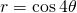 r=\text{cos}\phantom{\rule{0.2em}{0ex}}4\theta
