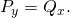 {P}_{y}={Q}_{x}.