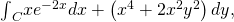 {\int }_{C}x{e}^{-2x}dx+\left({x}^{4}+2{x}^{2}{y}^{2}\right)dy,