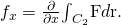 Rendered by QuickLaTeX.com {f}_{x}=\frac{\partial }{\partial x}{\int }_{{C}_{2}}\text{F}•d\text{r}.
