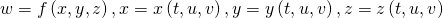Rendered by QuickLaTeX.com w=f\left(x,y,z\right),x=x\left(t,u,v\right),y=y\left(t,u,v\right),z=z\left(t,u,v\right)