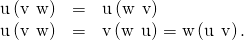 Rendered by QuickLaTeX.com \begin{array}{ccc}\hfill \text{u}·\left(\text{v}\phantom{\rule{0.2em}{0ex}}×\phantom{\rule{0.2em}{0ex}}\text{w}\right)& =\hfill & \text{−}\text{u}·\left(\text{w}\phantom{\rule{0.2em}{0ex}}×\phantom{\rule{0.2em}{0ex}}\text{v}\right)\hfill \\ \hfill \text{u}·\left(\text{v}\phantom{\rule{0.2em}{0ex}}×\phantom{\rule{0.2em}{0ex}}\text{w}\right)& =\hfill & \text{v}·\left(\text{w}\phantom{\rule{0.2em}{0ex}}×\phantom{\rule{0.2em}{0ex}}\text{u}\right)=\text{w}·\left(\text{u}\phantom{\rule{0.2em}{0ex}}×\phantom{\rule{0.2em}{0ex}}\text{v}\right).\hfill \end{array}