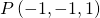 P\left(-1,-1,1\right)