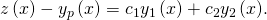 Rendered by QuickLaTeX.com z\left(x\right)-{y}_{p}\left(x\right)={c}_{1}{y}_{1}\left(x\right)+{c}_{2}{y}_{2}\left(x\text{).}