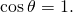 Rendered by QuickLaTeX.com \text{cos}\phantom{\rule{0.2em}{0ex}}\theta =1.