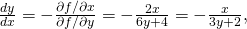 Rendered by QuickLaTeX.com \frac{dy}{dx}=-\frac{\partial f\text{/}\partial x}{\partial f\text{/}\partial y}=-\frac{2x}{6y+4}=-\frac{x}{3y+2},