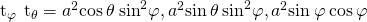 Rendered by QuickLaTeX.com {\text{t}}_{\varphi }\phantom{\rule{0.2em}{0ex}}×\phantom{\rule{0.2em}{0ex}}{\text{t}}_{\theta }=〈{a}^{2}\text{cos}\phantom{\rule{0.2em}{0ex}}\theta \phantom{\rule{0.2em}{0ex}}{\text{sin}}^{2}\varphi ,{a}^{2}\text{sin}\phantom{\rule{0.2em}{0ex}}\theta \phantom{\rule{0.2em}{0ex}}{\text{sin}}^{2}\varphi ,{a}^{2}\text{sin}\phantom{\rule{0.2em}{0ex}}\varphi \phantom{\rule{0.2em}{0ex}}\text{cos}\phantom{\rule{0.2em}{0ex}}\varphi 〉