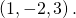 Rendered by QuickLaTeX.com \left(1,-2,3\right).