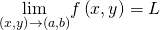 Rendered by QuickLaTeX.com \underset{\left(x,y\right)\to \left(a,b\right)}{\text{lim}}f\left(x,y\right)=L