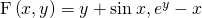 Rendered by QuickLaTeX.com \text{F}\left(x,y\right)=〈y+\text{sin}\phantom{\rule{0.2em}{0ex}}x,{e}^{y}-x〉