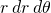 r\phantom{\rule{0.2em}{0ex}}dr\phantom{\rule{0.2em}{0ex}}d\theta