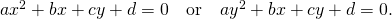 Rendered by QuickLaTeX.com a{x}^{2}+bx+cy+d=0\phantom{\rule{1em}{0ex}}\text{or}\phantom{\rule{1em}{0ex}}a{y}^{2}+bx+cy+d=0.