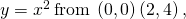 y={x}^{2}\phantom{\rule{0.2em}{0ex}}\text{from}\phantom{\rule{0.2em}{0ex}}\left(0,0\right)\left(2,4\right),