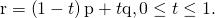 Rendered by QuickLaTeX.com \text{r}=\left(1-t\right)\text{p}+t\text{q},0\le t\le 1.