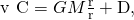 Rendered by QuickLaTeX.com \text{v}\phantom{\rule{0.2em}{0ex}}×\phantom{\rule{0.2em}{0ex}}\text{C}=GM\frac{\text{r}}{‖\text{r}‖}+\text{D},