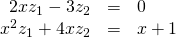 Rendered by QuickLaTeX.com \begin{array}{ccc}\hfill 2x{z}_{1}-3{z}_{2}& =\hfill & 0\hfill \\ \hfill {x}^{2}{z}_{1}+4x{z}_{2}& =\hfill & x+1\hfill \end{array}