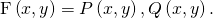 Rendered by QuickLaTeX.com \text{F}\left(x,y\right)=〈P\left(x,y\right),Q\left(x,y\right)〉.