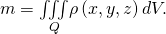 Rendered by QuickLaTeX.com m=\underset{Q}{\iiint }\rho \left(x,y,z\right)dV.