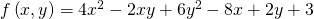 Rendered by QuickLaTeX.com f\left(x,y\right)=4{x}^{2}-2xy+6{y}^{2}-8x+2y+3