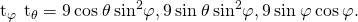Rendered by QuickLaTeX.com {\text{t}}_{\varphi }\phantom{\rule{0.2em}{0ex}}×\phantom{\rule{0.2em}{0ex}}{\text{t}}_{\theta }=〈9\phantom{\rule{0.2em}{0ex}}\text{cos}\phantom{\rule{0.2em}{0ex}}\theta \phantom{\rule{0.2em}{0ex}}{\text{sin}}^{2}\varphi ,9\phantom{\rule{0.2em}{0ex}}\text{sin}\phantom{\rule{0.2em}{0ex}}\theta \phantom{\rule{0.2em}{0ex}}{\text{sin}}^{2}\varphi ,9\phantom{\rule{0.2em}{0ex}}\text{sin}\phantom{\rule{0.2em}{0ex}}\varphi \phantom{\rule{0.2em}{0ex}}\text{cos}\phantom{\rule{0.2em}{0ex}}\varphi 〉.
