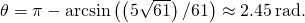 \theta =\pi -\text{arcsin}\left(\left(5\sqrt{61}\right)\text{/}61\right)\approx 2.45\phantom{\rule{0.2em}{0ex}}\text{rad.}