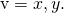Rendered by QuickLaTeX.com \text{v}=〈x,y〉.