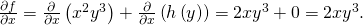 Rendered by QuickLaTeX.com \frac{\partial f}{\partial x}=\frac{\partial }{\partial x}\left({x}^{2}{y}^{3}\right)+\frac{\partial }{\partial x}\left(h\left(y\right)\right)=2x{y}^{3}+0=2x{y}^{3}.