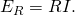 Rendered by QuickLaTeX.com {E}_{R}=RI\text{.}